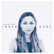 Gaia Mattiuzzi - Inner Core (2022)