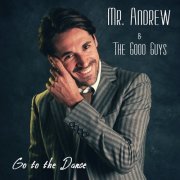 Mr. Andrew & the Good Guys - Go to the Dance... (2024) [Hi-Res]