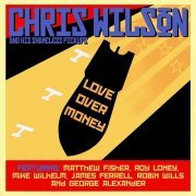 Chris Wilson and His Shameless Pickups - Love Over Money (2010)