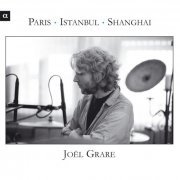 Joel Grare - Paris - Istanbul - Shangai (2008) CD-Rip