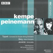 Edith Peinemann, Rudolf Kempe - Tippett - Concerto for Double String Orchestra / Berg - Violin Concerto / Janacek - Sinfonietta (2007)