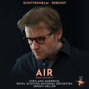 Svetlana Andreeva, Royal Scottish National Orchestra, Sergey Neller, Christian Schittenhelm - Air (Schittenhelm, Debussy) (2024) [Hi-Res]