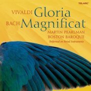 Boston Baroque and Martin Pearlman - Vivaldi: Gloria in D Major, RV 589 - Bach: Magnificat in D Major, BWV 243 (2006)