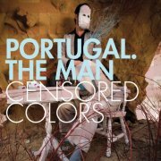 Portugal. The Man - Censored Colors (2008) FLAC