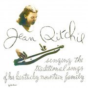 Jean Ritchie - Singing Traditional Songs Of Her Kentucky Mountain Family (2019) [Hi-Res]