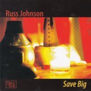 Russ Johnson - Save Big (2004)