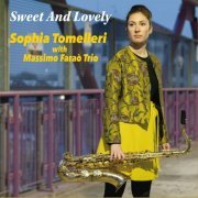 Sophia Tomelleri, Massimo Farao' Trio - SWEET AND LOVELY (2023) Hi-Res