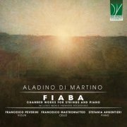 Francesco Peverini - Aladino Di Martino: Fiaba (Chamber Works for Strings and Piano - Includes World Premiere Recordings) (2024)