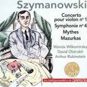 Wanda Wilkomirska, David Oistrach, Arthur Rubinstein - Szymanowski: Concerto pour violon n° 1 - Symphonie n° 4 - Mythes - Mazurkas (2021)
