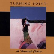 Turning Point - A Thousand Stories (2002) Flac+320 kbps