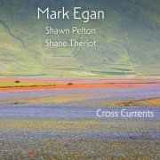 Mark Egan - Cross Currents (2024) [Hi-Res]