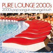 VA - Pure Lounge 2000's (2000's Pop Songs In A Lounge Touch) (2013)