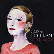 Crissi Cochrane - Little Sway (2014) [FLAC]