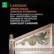 English Baroque Soloists, John Eliot Gardiner, Monteverdi Choir - Carissimi: Jephte, Jonas & Judicium extremum (2023)