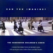 Vancouver Children's Choir - Can You Imagine? (2013)