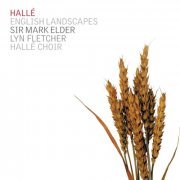 Lyn Fletcher, Hallé Orchestra & Choir, Mark Elder - English Landscapes (Bax, Finzi, Elgar, Ireland...) (2006)