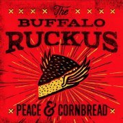 The Buffalo Ruckus - Peace & Cornbread (2016)