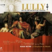 Hugo Reyne, La Simphonie du Marais - Lully: Lully Ou Le Musicien Du Soleil Vol. I - Le Temple de la Paix, Idylle sur la Paix (1999)