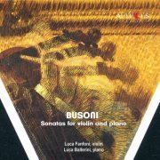 Ferruccio Busoni, Luca Fanfoni, Luca Ballerini - Busoni: Sonatas For Violin And Piano (2023)