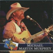 Michael Martin Murphey - Live at Billy Bob's Texas (2004)
