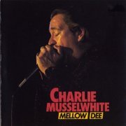 Charlie Musselwhite - Mellow Dee (1986)