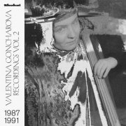 Valentina Goncharova - Recordings 1987​-​1991, Vol. 2 (2021)