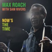 Max Roach and Sam Rivers - Now's The Time (Live (Remastered)) (2022) Hi Res
