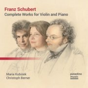 Maria Kubizek, Christoph Berner - Franz Schubert: Complete Works for Violin and Piano (2023) [Hi-Res]