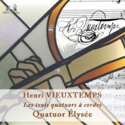 Quatuor Elysée - Henri Vieuxtemps - Les trois quatuors à cordes (2021) [Hi-Res]