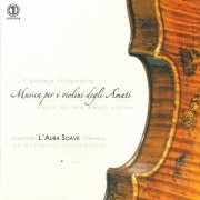 L'aura Soave Cremona, Davide Pozzi - Musica per i violini degli Amati (2017)