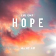 Karl Jenkins - Healing Light: Hope (2021)