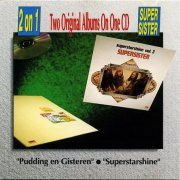 Supersister - Pudding En Gisteren / Superstarshine (Reissue) (1972/1990)