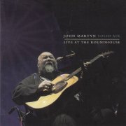 John Martyn - Solid Air Live At The Roundhouse (2007)
