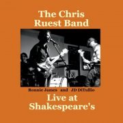 The Chris Ruest Band - Live At Shakespeare's (2014)