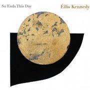 Éilís Kennedy- So Ends This Day (2020)