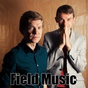 Field Music - Discography (2005-2018)