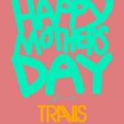 Travis - Mother’s Day (2021)