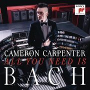 Cameron Carpenter - All You Need is Bach (2016) CD-Rip