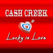Cash Creek - Lucky in Love (2024)