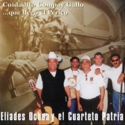 Eliades Ochoa Y El Cuarteto Patria - Cuidadito Compay Gallo ...Que Ilegó El Perico (1998)