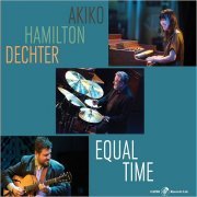 Akiko Tsuruga, Jeff Hamilton, Graham Dechter - Equal Time (2019)