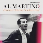 Al Martino - Patience Gets You Nowhere Fast (2022)