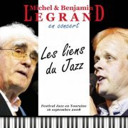 Michel Legrand - Michel et Benjamin Legrand en concert - Les liens du Jazz (Festival jazz en Touraine 16 septembre 2008) [Live] (2022)