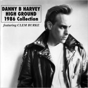 Danny B. Harvey - High Ground: 1986 Collection (Feat. Clem Burke) (2020)