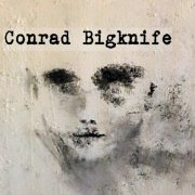 Conrad Bigknife - Conrad Bigknife (2021)
