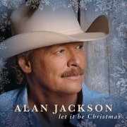 Alan Jackson - Let It Be Christmas (2002)