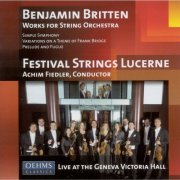 Festival Strings Lucerne, Achim Felder - Britten: Works For String Orchestra (2008)
