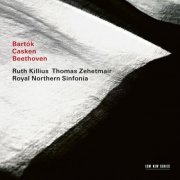 Ruth Killius, Thomas Zehetmair, Royal Northern Sinfonia - Bartók / Casken / Beethoven (2023) [Hi-Res]