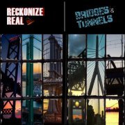 Reckonize Real - Bridges & Tunnels (2019)