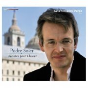 Luis Fernando Perez - Padre Soler: Sonates pour clavier (2009)
